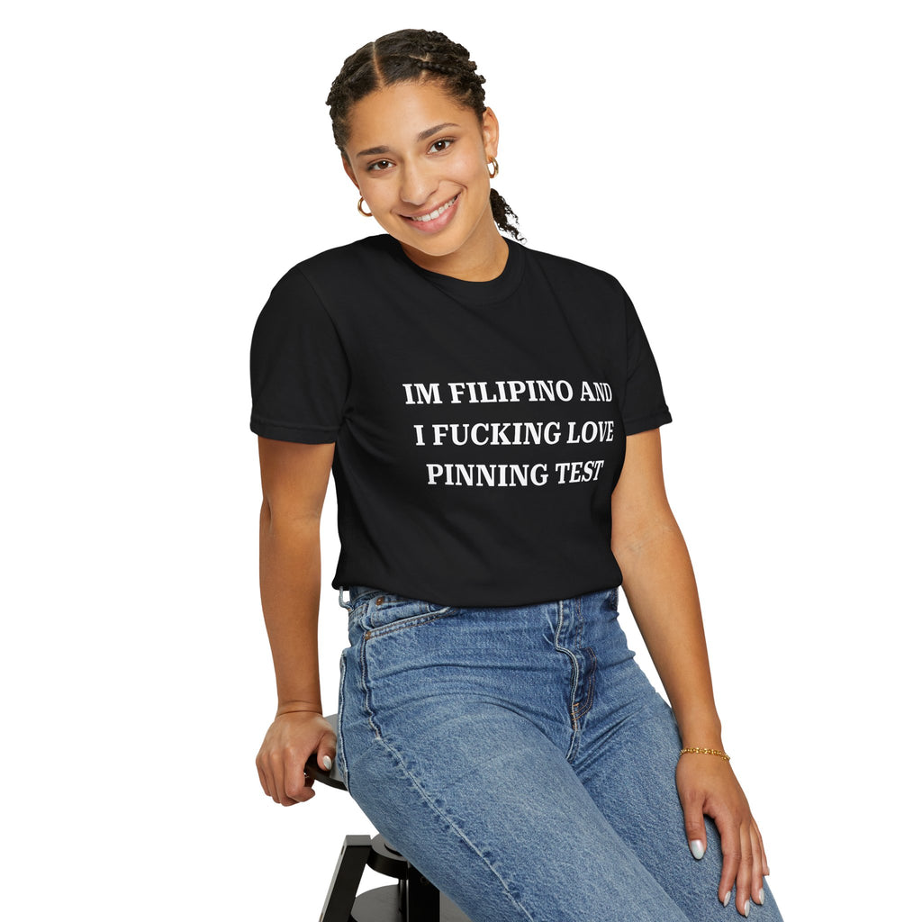IM FILIPINO AND I FUCKING LOVE PINNING TEST (White Text) - Unisex T-Shirt