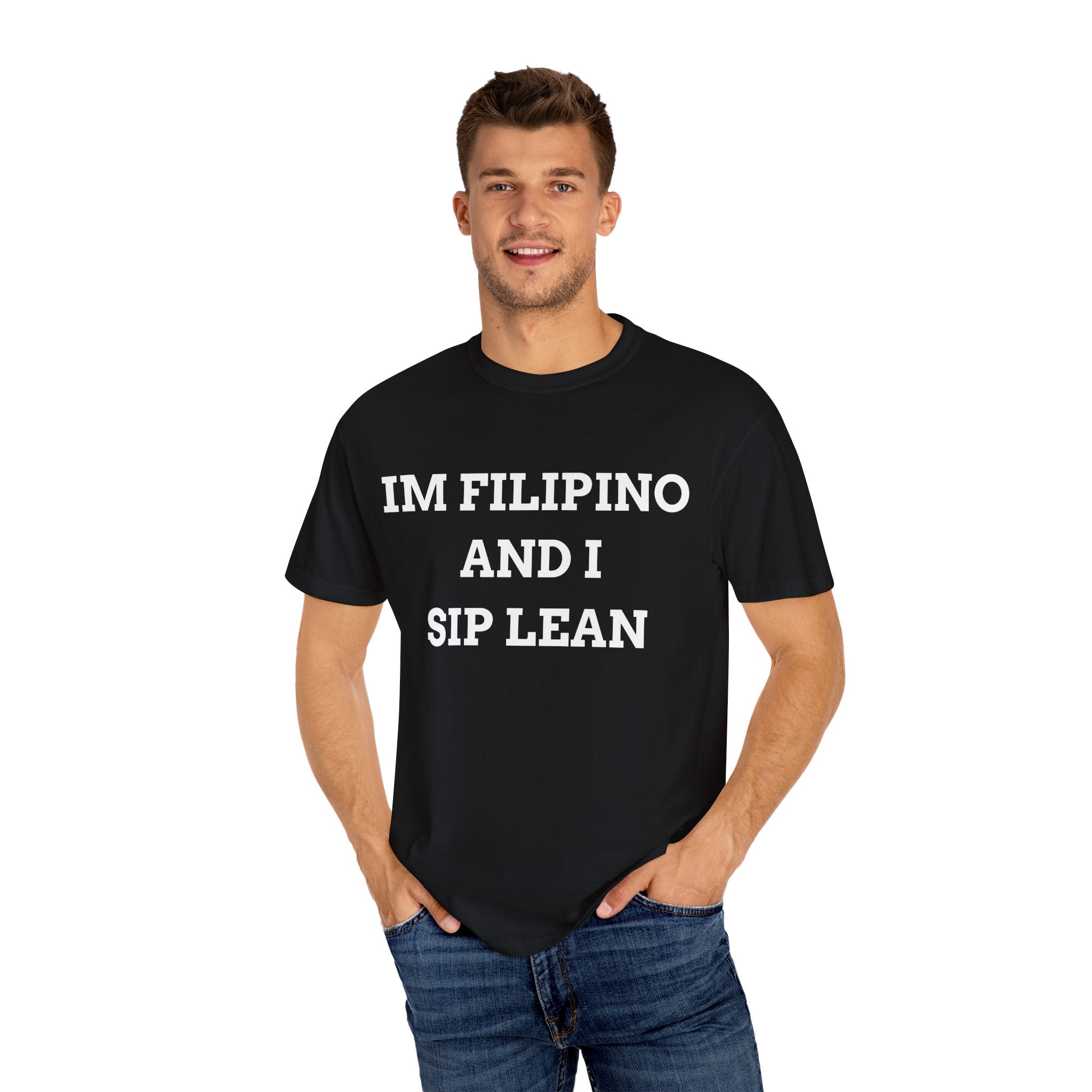 IM FILIPINO AND I SIP LEAN (White Text) - T-Shirt